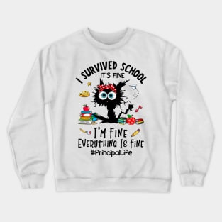 Black Cat Principal Life It's Fine I'm Fine Everything Is Fine Crewneck Sweatshirt